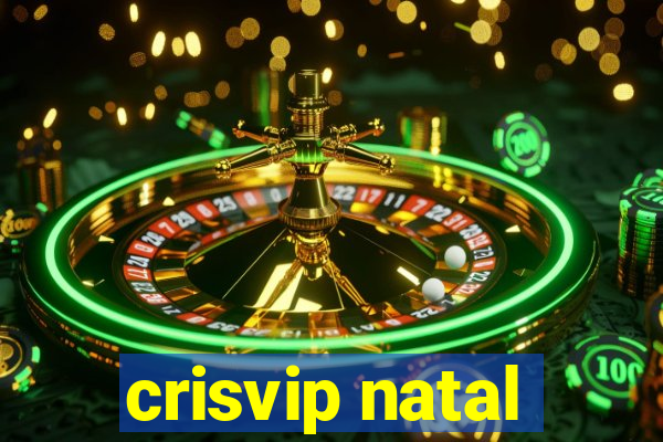 crisvip natal